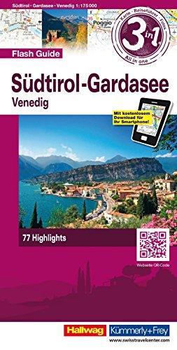 Südtirol-Gardasee-Venedig Flash Guide: 1:75 000 Strassenkarte mit Stadtpläne, Reiseführer und Fotos, 77 Highlights, Mit kostenlosem Download für Smartphone (Hallwag Flash Guide)