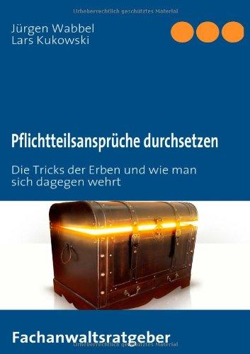 Pflichtteilsansprüche durchsetzen: Die Tricks der Erben und wie man sich dagegen wehrt