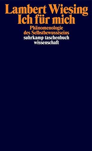 Ich für mich: Phänomenologie des Selbstbewusstseins (suhrkamp taschenbuch wissenschaft)