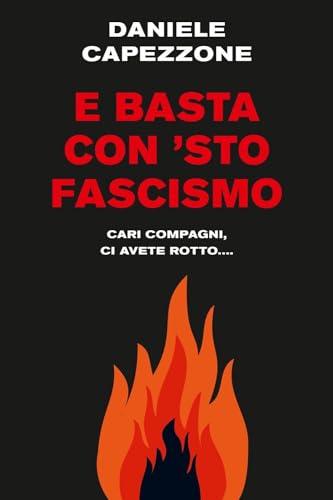 E basta con 'sto fascismo. Cari compagni, ci avete rotto... (Saggi PM)