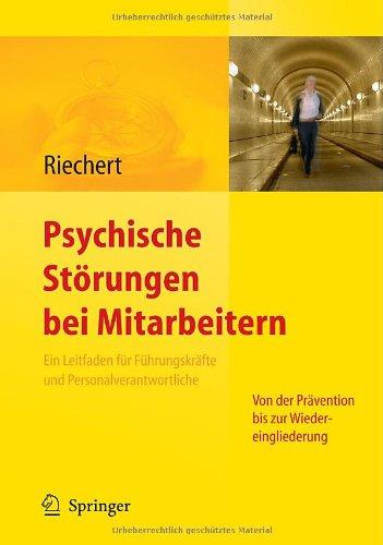 Psychische Störungen bei Mitarbeitern: Ein Leitfaden für Führungskräfte und Personalverantwortliche - von der Prävention bis zur Wiedereingliederung (Mit Arbeitsmaterialien im Web)