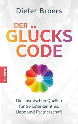 Der Glückscode: Die kosmischen Quellen für Selbsterkenntnis, Liebe und Partnerschaft