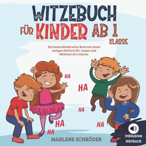 Witzebuch für Kinder ab 1 Klasse: Ein buntes Kinderwitze Buch mit einem lustigen Hörbuch für Jungen und Mädchen ab 6 Jahren