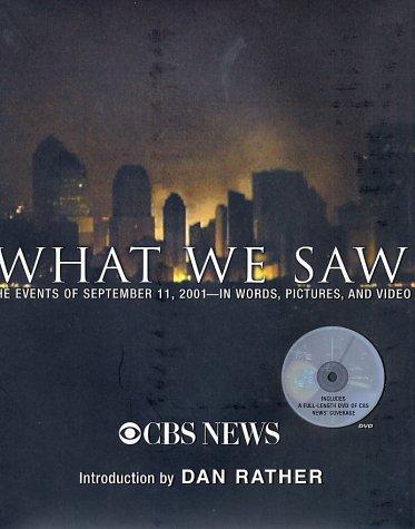 What We Saw: The Events of September 11, 2001, in Words, Pictures, and Video: The Events of September 11, in Words, Pictures and Video