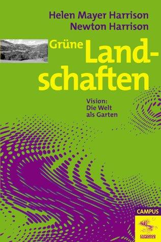 Grüne Landschaften: Vision: Die Welt als Garten (Die Buchreihe zu den Themen der EXPO2000)