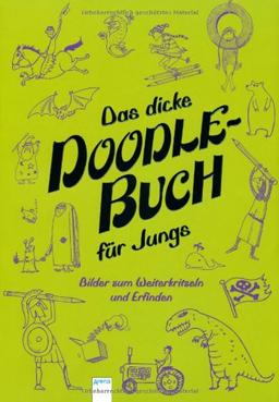 Das dicke Doodle-Buch für Jungs: Bilder zum Weiterkritzeln und Erfinden