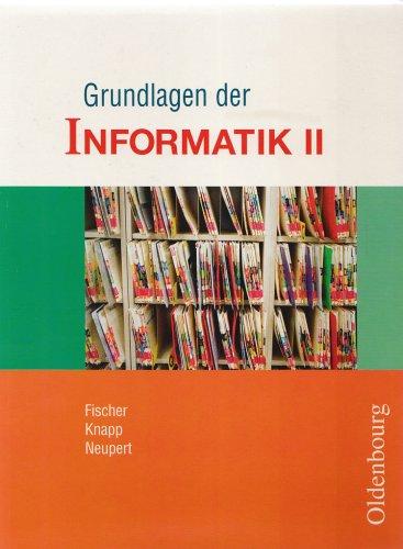 Grundlagen der Informatik II - Ausgabe für Sachsen. Schülerbuch 9/10: Grundlagen der Informatik II Schülerbuch 9/10 Klasse. Sachsen