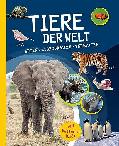 Tiere der Welt: Arten, Lebensräume, Verhalten. Mit Wissens-Test. Für Kinder ab 10 Jahren