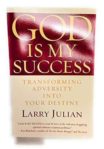 God is My Success: Transforming Adversity into Your Destiny