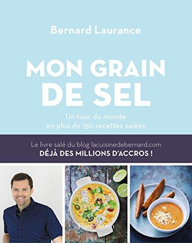 Mon grain de sel : un tour du monde en plus de 150 recettes salées