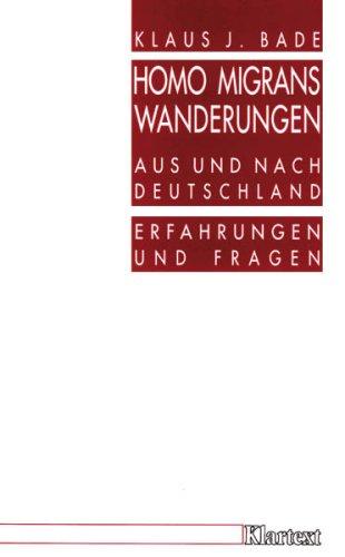 Homo Migrans: Wanderungen aus und nach Deutschland. Erfahrungen und Fragen