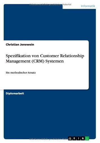 Spezifikation von Customer Relationship Management (CRM) Systemen: Ein methodischer Ansatz