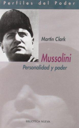 Mussolini : personalidad y poder (Perfiles del poder)