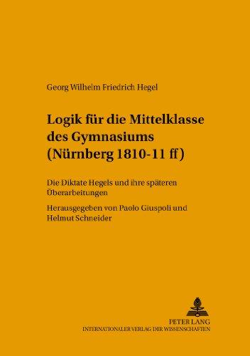 Logik für die Mittelklasse des Gymnasiums (Nürnberg 1810-11 ff): Die Diktate Hegels und ihre späteren Überarbeitungen (Hegeliana)