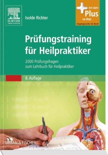 Prüfungstraining für Heilpraktiker: 2000 Prüfungsfragen zum Lehrbuch für Heilpraktiker - mit Zugang zum Elsevier-Portal