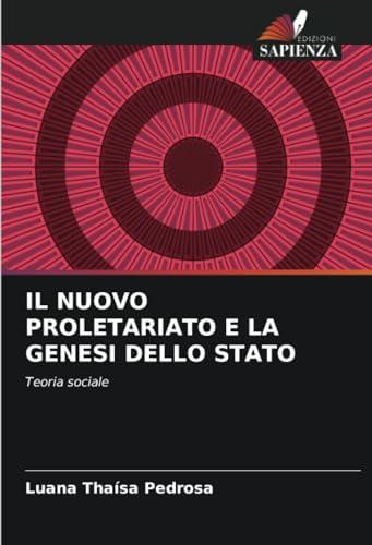 IL NUOVO PROLETARIATO E LA GENESI DELLO STATO: Teoria sociale