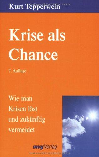 Krise als Chance: Wie man Krisen löst und zukünftig vermeidet