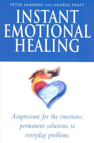 Instant Emotional Healing: Acupressure for the Emotions - Permanent Solutions to Everyday Problems