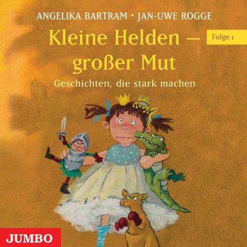 Kleine Helden Großer Mut 03. CD: Geschichten, die stark machen