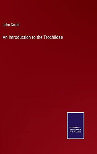 An Introduction to the Trochildae