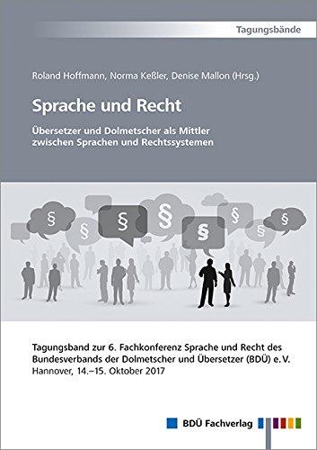 Sprache und Recht - Übersetzer und Dolmetscher als Mittler zwischen Sprachen und Rechtssystemen