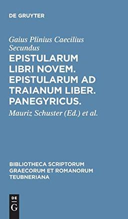 Epistularum libri novem. Epistularum ad Traianum liber. Panegyricus. (Bibliotheca scriptorum Graecorum et Romanorum Teubneriana)