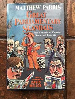 Great Parliamentary Scandals: Four Centuries of Calumny, Smear and Innuendo