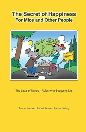 The Secret of Happiness for Mice and Other People: The Laws of Nature - Rules for a Successful Life