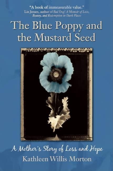 The Blue Poppy and the Mustard Seed: A Mother's Story of Loss and Hope