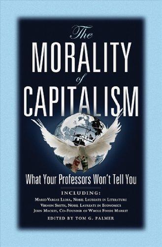 The Morality of Capitalism (What Your Professors Won't Tell You)