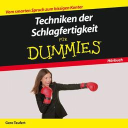 Techniken der Schlagfertigkeit für Dummies Das Hörbuch (Fur Dummies)