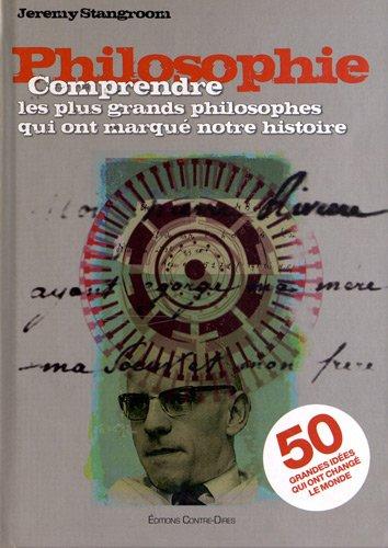 Philosophie : comprendre les plus grands philosophes qui ont marqué notre histoire : 50 grandes idées qui ont changé le monde