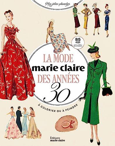 La mode des années 30, Marie Claire : 85 ans aux côtés des femmes : à colorier ou à peindre