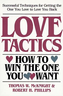 Love Tactics: How to Win the One You Want