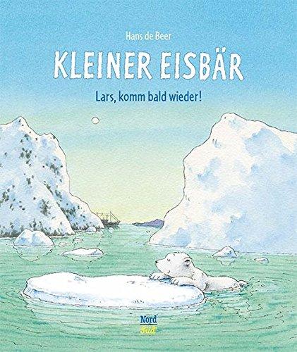 Kleiner Eisbär- Lars, komm bald wieder! (Der kleiner Eisbär)