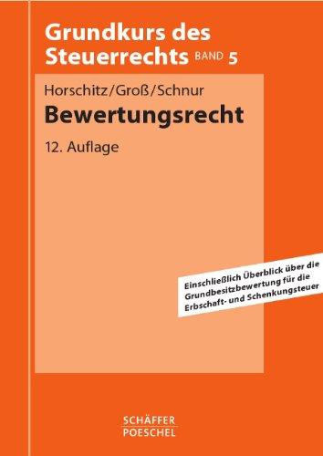 Bewertungsrecht: Einschließlich Überblick über die Grundbesitzbewertung für die Erbschaft- und Schenkungsteuer