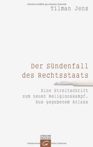 Der Sündenfall des Rechtsstaats: Eine Streitschrift zum neuen Religionskampf. Aus gegebenem Anlass