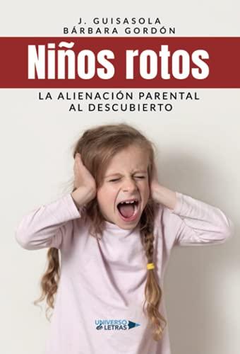 Niños Rotos: La alienación parental al descubierto