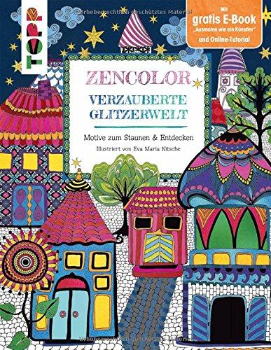 Zencolor. Verzauberte Glitzerwelt.: Motive zum Staunen & Entdecken.