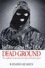 Dead Ground: Infiltrating the IRA