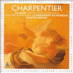 Charpentier: Te Deum / Motets pour le roy Louis