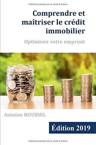 Comprendre et maîtriser le crédit immobilier: Optimisez votre emprunt