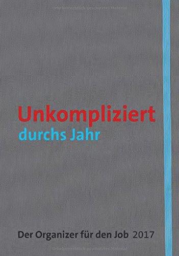 Unkompliziert durchs Jahr: Der Organizer für den Job 2017