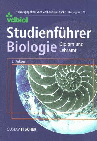 Studienführer Biologie. Diplom und Lehramt. Biologie, Biochemie, Biotechnologie. (2., überarbeitete und erweiterte Auflage)