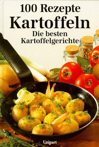 Die besten Kartoffelgerichte. Hundert Rezepte