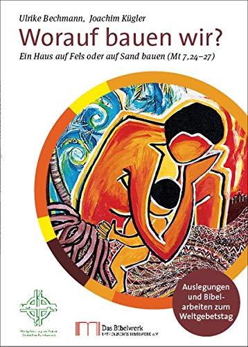 Worauf bauen wir?: Ein Haus aus Fels oder auf Sand bauen (Mt 7,24-27)