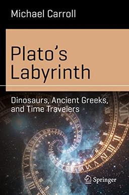 Plato’s Labyrinth: Dinosaurs, Ancient Greeks, and Time Travelers (Science and Fiction)