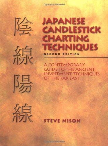 Japanese Candlestick Charting: A Contemporary Guide to the Ancient Techniques of the Far East: A Contemporary Guide to the Ancient Investment Techniques of the Far East