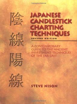 Japanese Candlestick Charting: A Contemporary Guide to the Ancient Techniques of the Far East: A Contemporary Guide to the Ancient Investment Techniques of the Far East