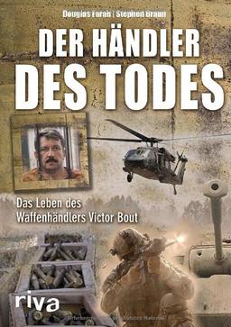 Der Händler des Todes: Das Leben des Waffenhändlers Victor Bout